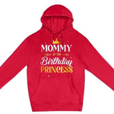 Mommy Of The Birthday Princess Girl Party Matching Family Premium Pullover Hoodie