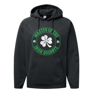 Master Of The Irish Goodbye St PatrickS Day Performance Fleece Hoodie