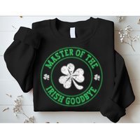 Master Of The Irish Goodbye St PatrickS Day Sweatshirt