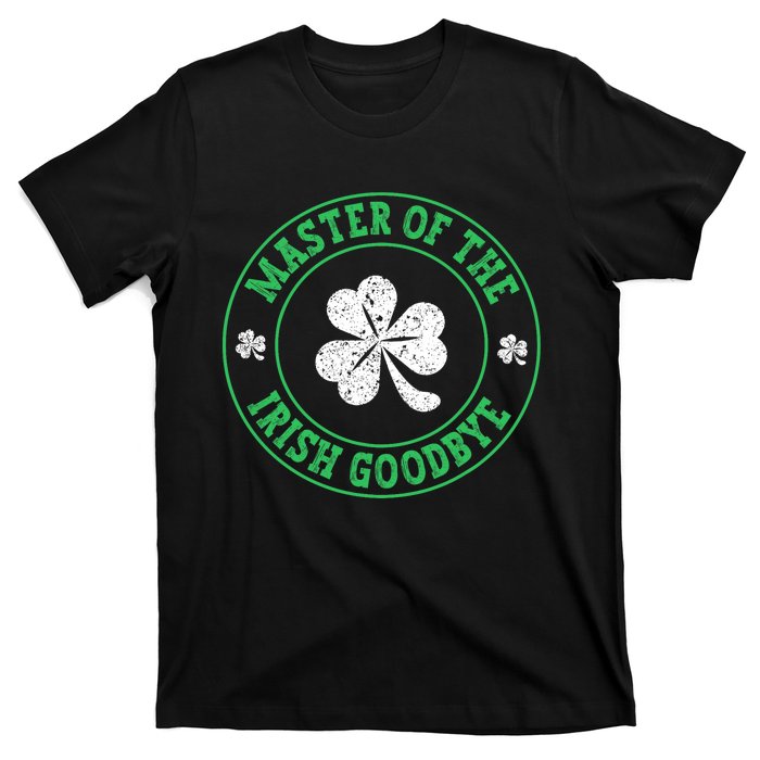 Master Of The Irish Goodbye St PatrickS Day T-Shirt