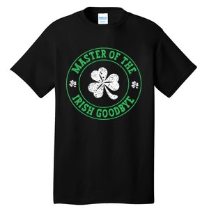 Master Of The Irish Goodbye St PatrickS Day Tall T-Shirt