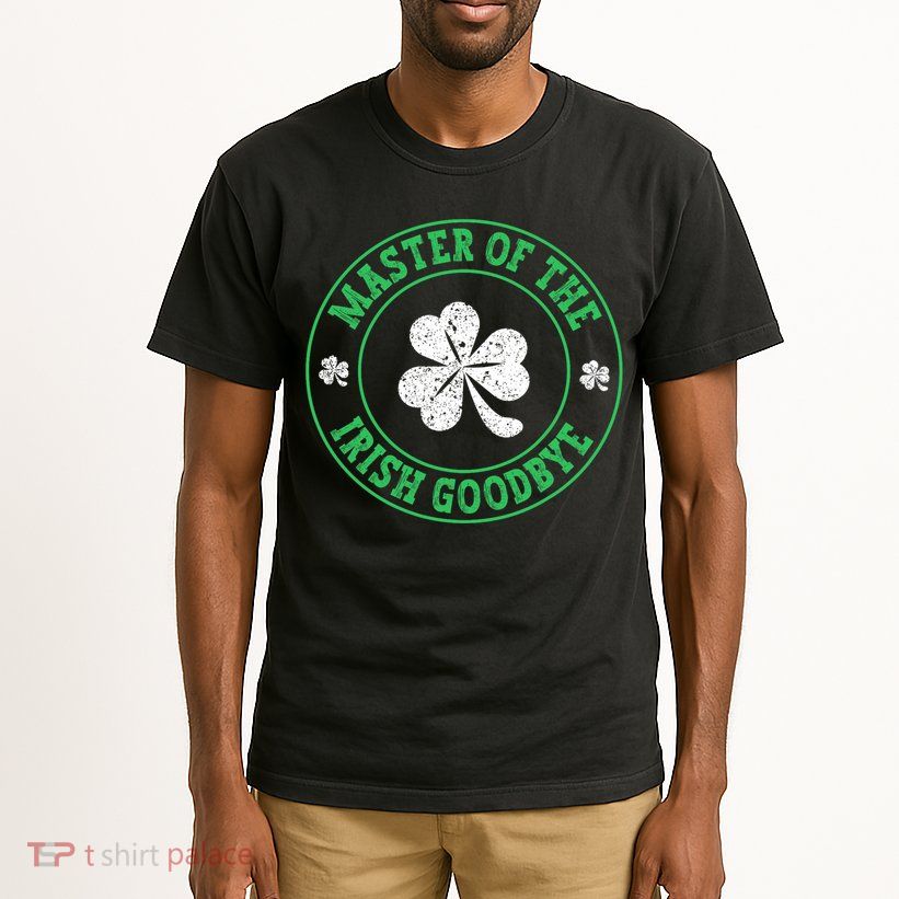 Master Of The Irish Goodbye St PatrickS Day Tall T-Shirt
