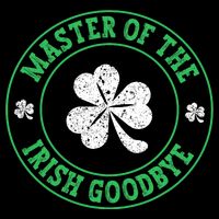 Master Of The Irish Goodbye St PatrickS Day Drawstring Bag