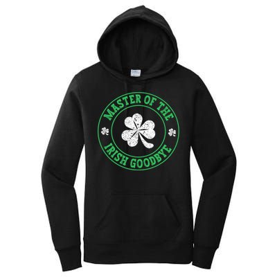 Master Of The Irish Goodbye St PatrickS Day Women's Pullover Hoodie