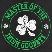 Master Of The Irish Goodbye St PatrickS Day Tumbler