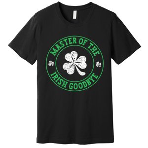 Master Of The Irish Goodbye St PatrickS Day Premium T-Shirt