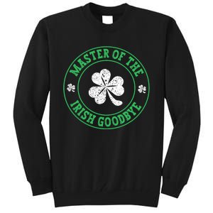 Master Of The Irish Goodbye St PatrickS Day Tall Sweatshirt