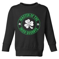 Master Of The Irish Goodbye St PatrickS Day Toddler Sweatshirt