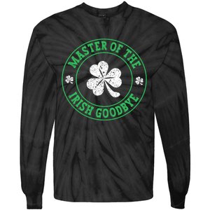 Master Of The Irish Goodbye St PatrickS Day Tie-Dye Long Sleeve Shirt