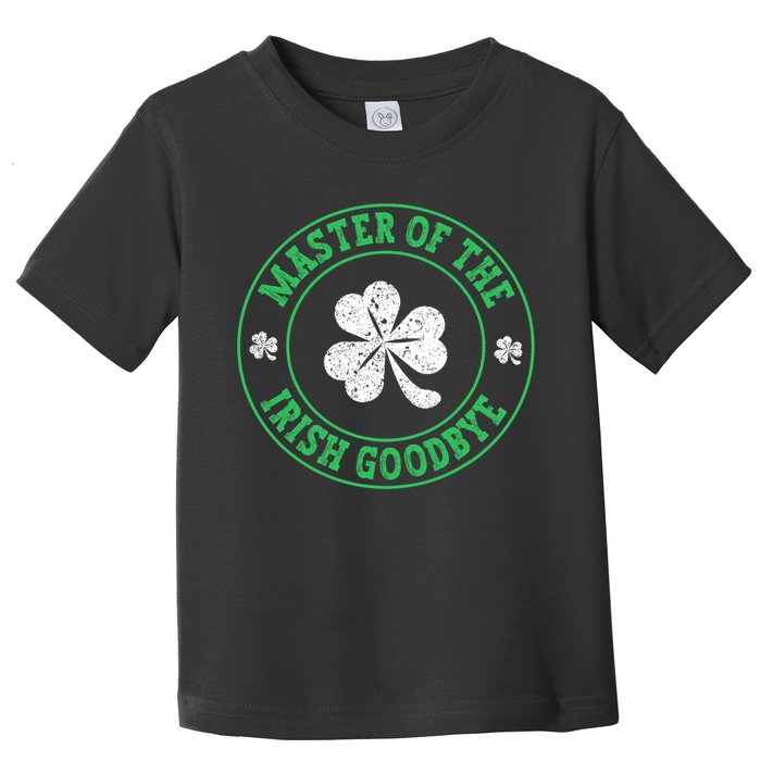 Master Of The Irish Goodbye St PatrickS Day Toddler T-Shirt
