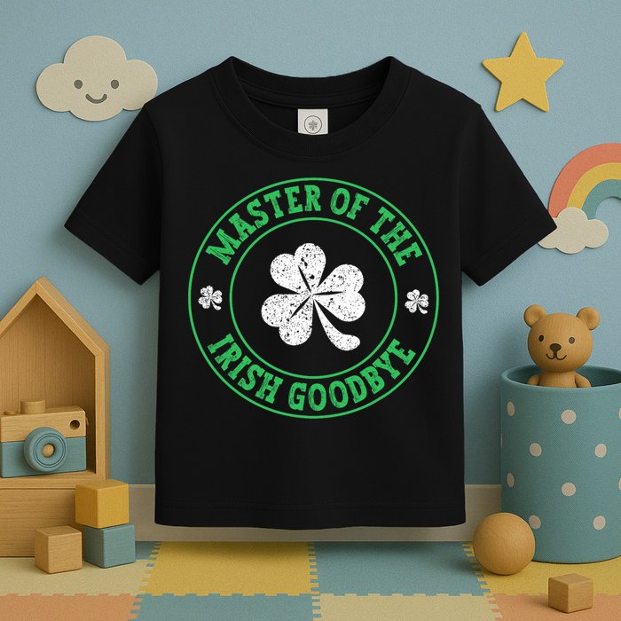 Master Of The Irish Goodbye St PatrickS Day Toddler T-Shirt