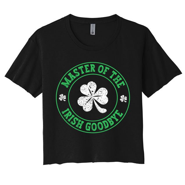 Master Of The Irish Goodbye St PatrickS Day Crop Top
