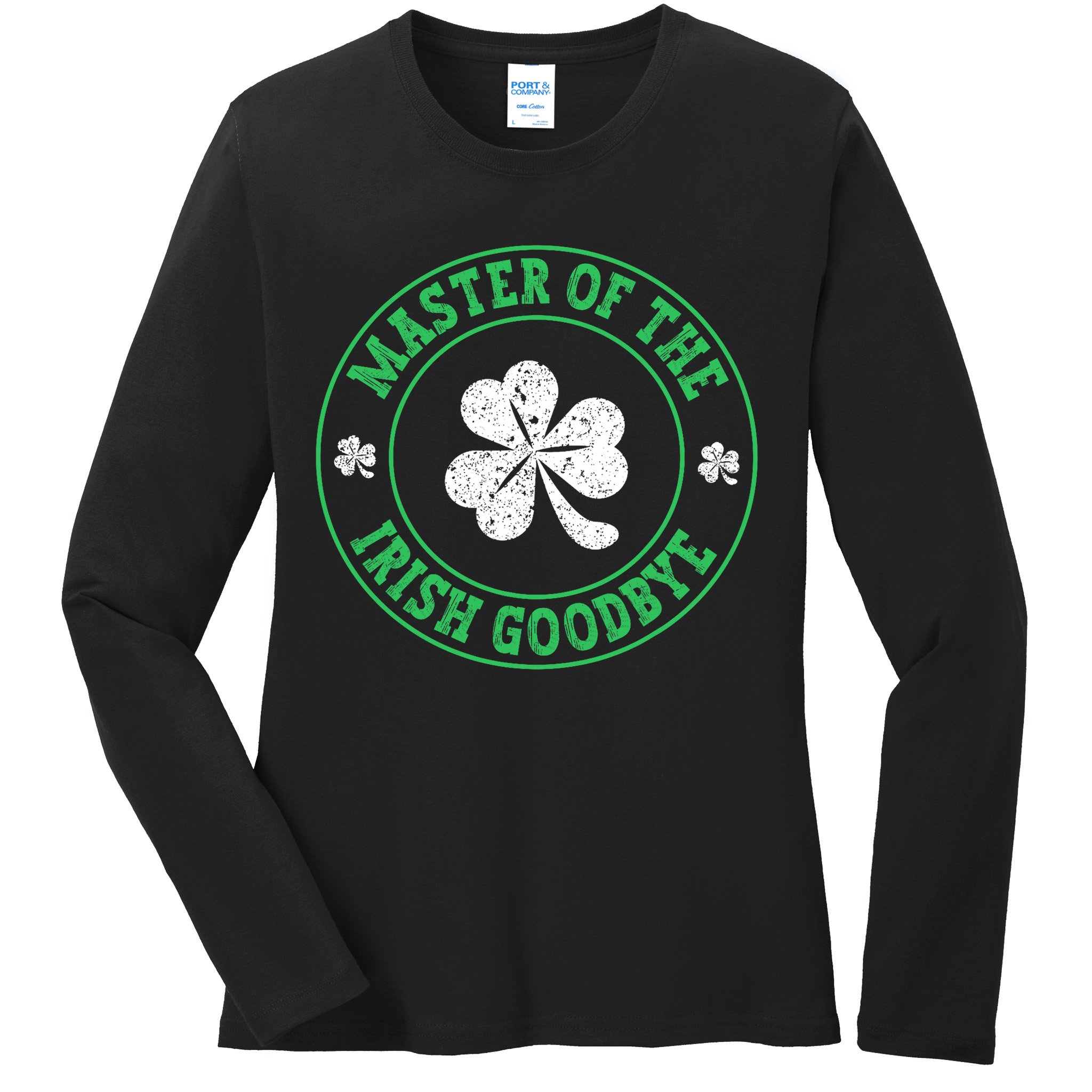 Master Of The Irish Goodbye St PatrickS Day Ladies Long Sleeve Shirt