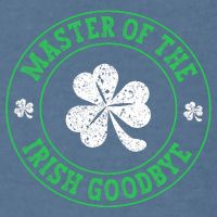 Master Of The Irish Goodbye St PatrickS Day Garment-Dyed Sweatshirt