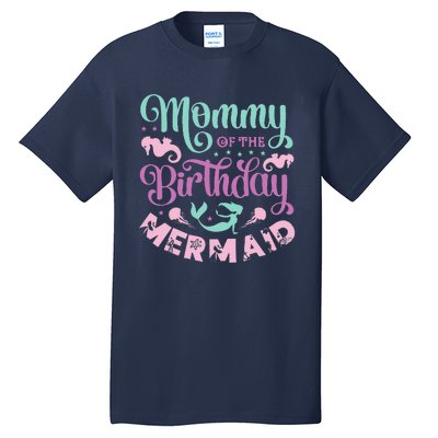 Mommy Of The Birthday Mermaid Sayings Mom Mother Mama Tall T-Shirt