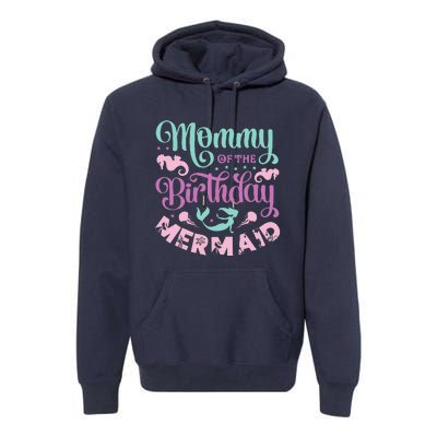 Mommy Of The Birthday Mermaid Sayings Mom Mother Mama Premium Hoodie