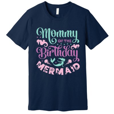 Mommy Of The Birthday Mermaid Sayings Mom Mother Mama Premium T-Shirt