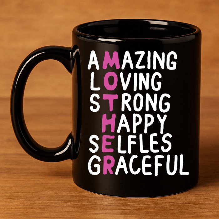 Mother Amazing Loving Strong 11oz C Handle Ceramic Mug