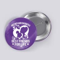 Mother And Daughter Best Friends For Life Button