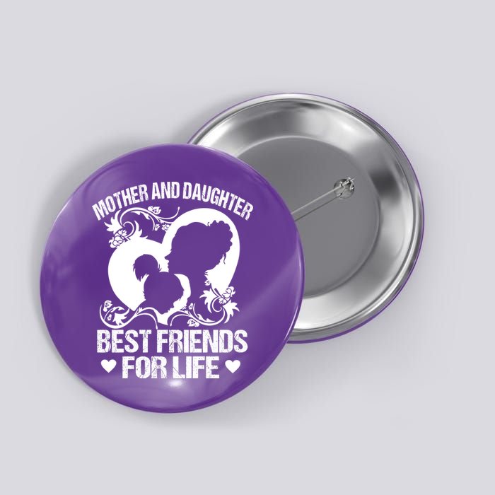 Mother And Daughter Best Friends For Life Button