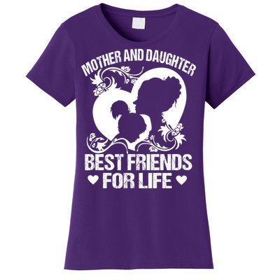 Mother And Daughter Best Friends For Life Women's T-Shirt