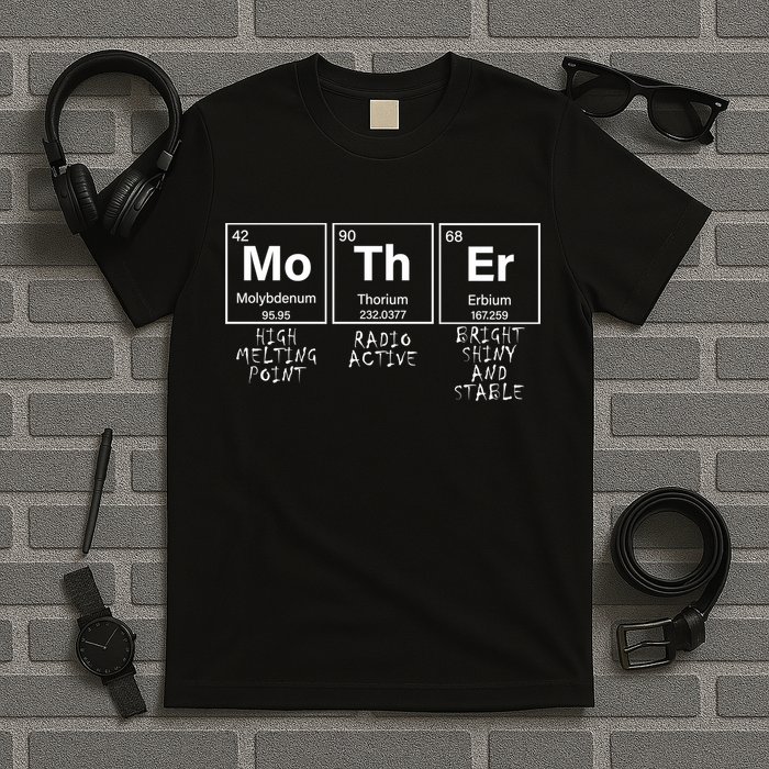 MoThEr Elements Funny Gift For Moms T-Shirt