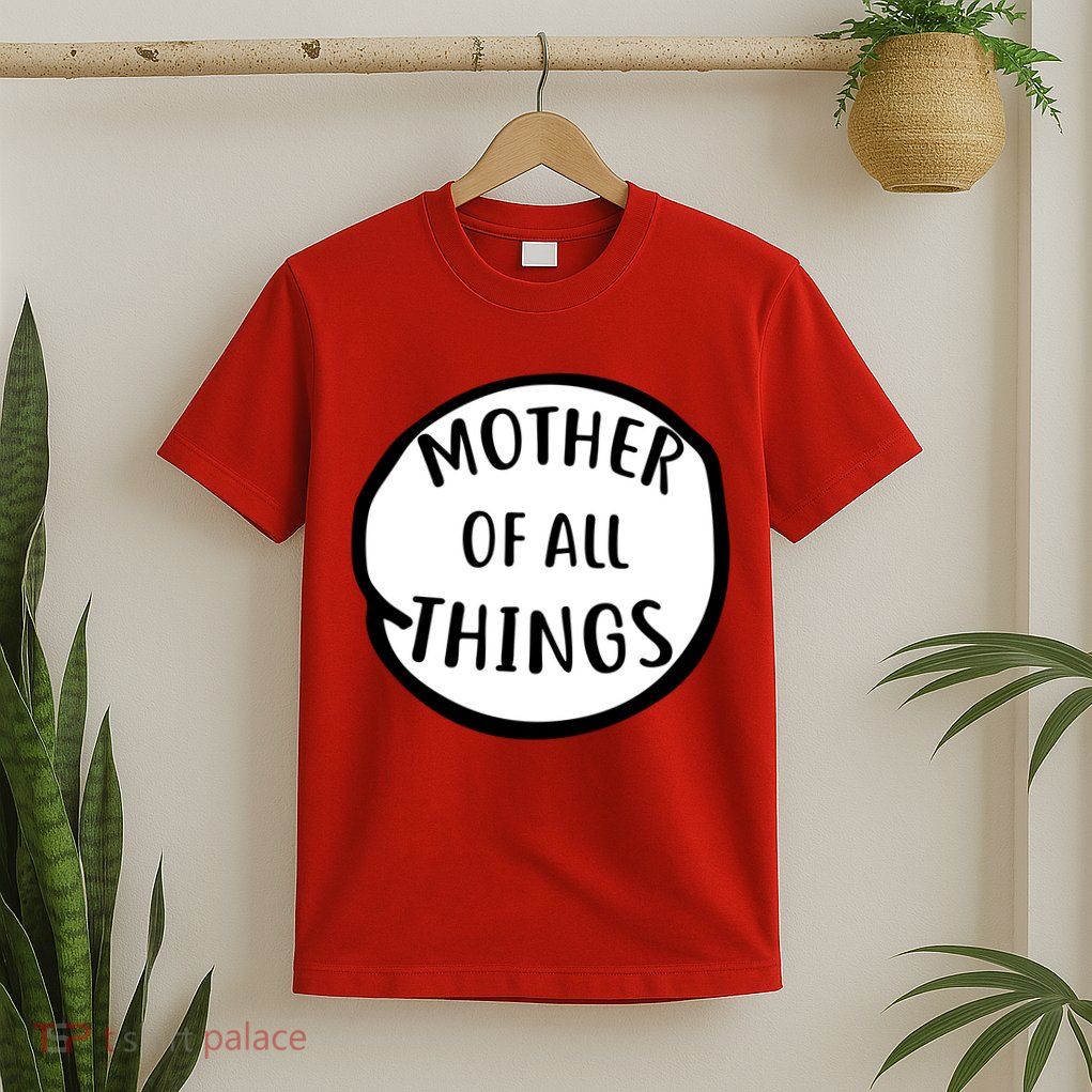Mother Of All Things T-Shirt