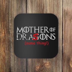 Mother Of Dragons Sons Same Thing Coaster