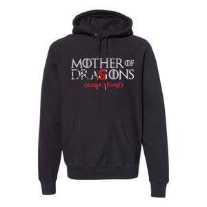 Mother Of Dragons Sons Same Thing Premium Hoodie