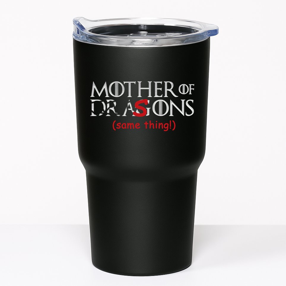 Mother Of Dragons Sons Same Thing Tumbler