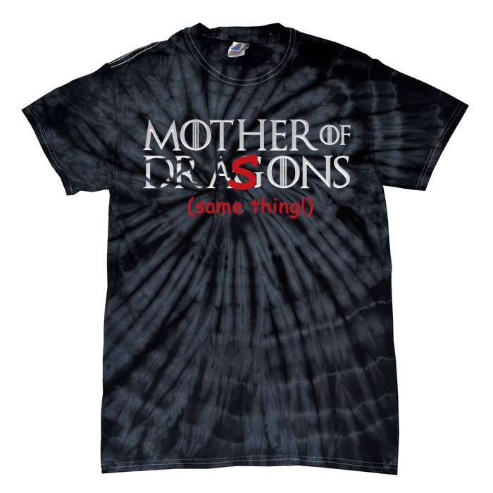 Mother Of Dragons Sons Same Thing Tie-Dye T-Shirt