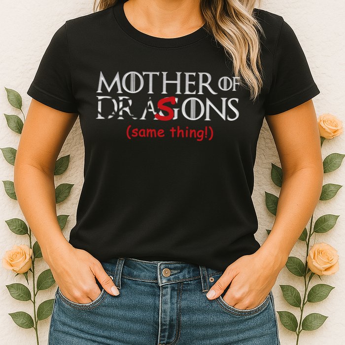 Mother Of Dragons Sons Same Thing Womens T-Shirt