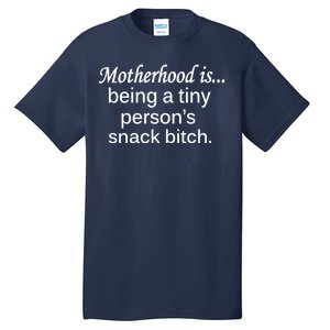 Motherhood Is Being A Tiny Person's Snack Tall T-Shirt