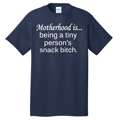 Motherhood Is Being A Tiny Person's Snack Tall T-Shirt