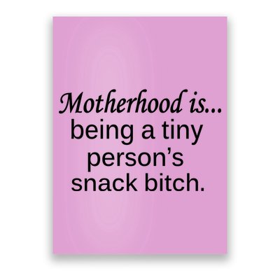 Motherhood Is Being A Tiny Person's Snack Poster