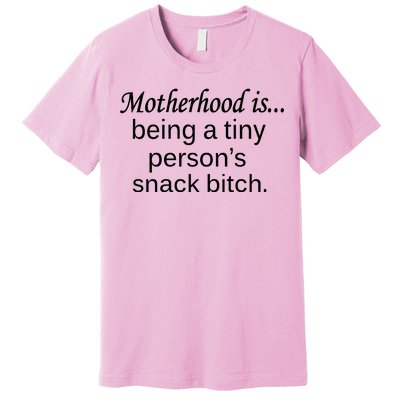 Motherhood Is Being A Tiny Person's Snack Premium T-Shirt