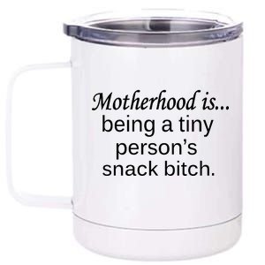 Motherhood Is Being A Tiny Person's Snack 12 oz Stainless Steel Tumbler Cup