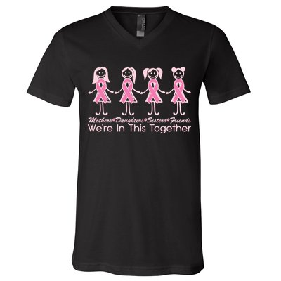 Mothers Daughters Sisters Friends We're In This Together Breast Cancer V-Neck T-Shirt