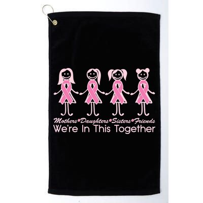 Mothers Daughters Sisters Friends We're In This Together Breast Cancer Golf Towel