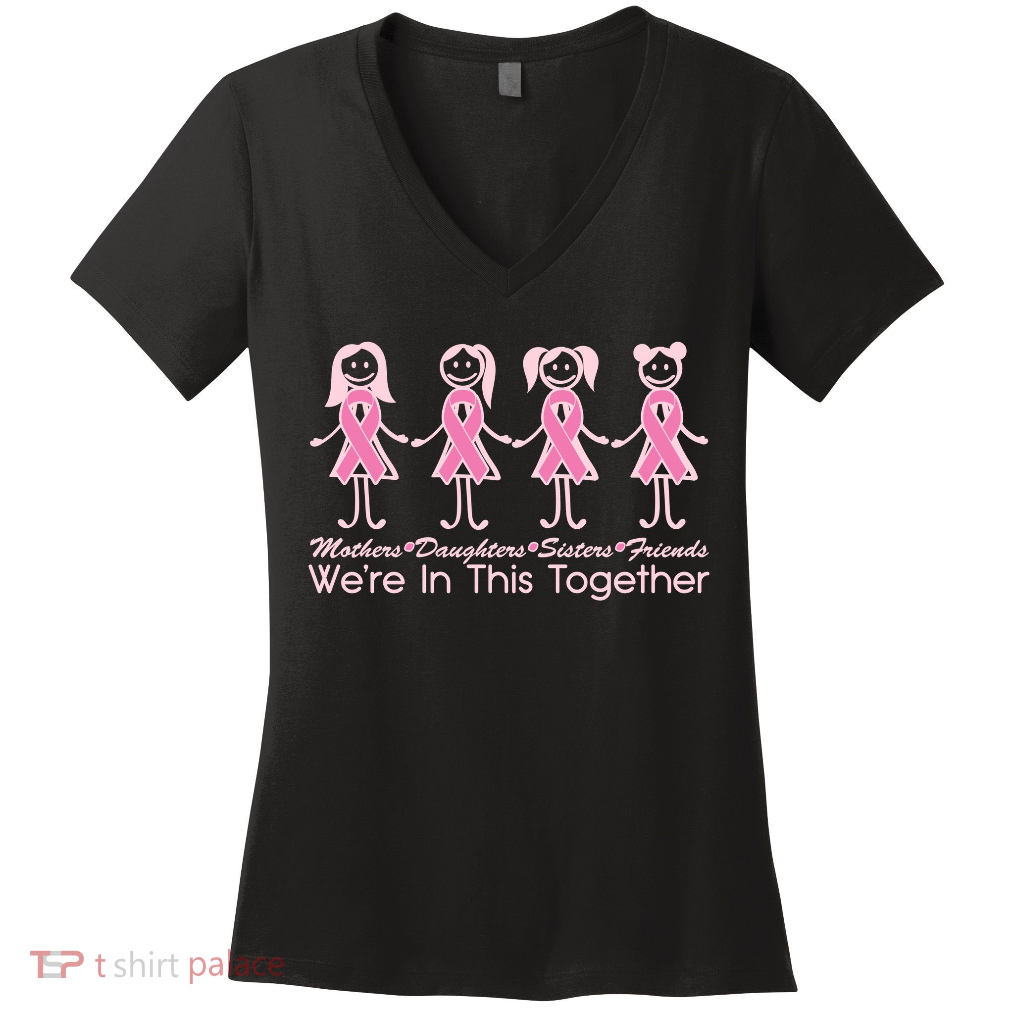 Mothers Daughters Sisters Friends We're In This Together Breast Cancer Women's V-Neck T-Shirt