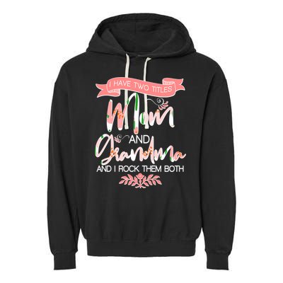 Mother's Day I Have Two Title Mom And Grandma Garment-Dyed Fleece Hoodie