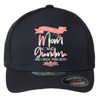 Mother's Day I Have Two Title Mom And Grandma Flexfit Unipanel Trucker Cap