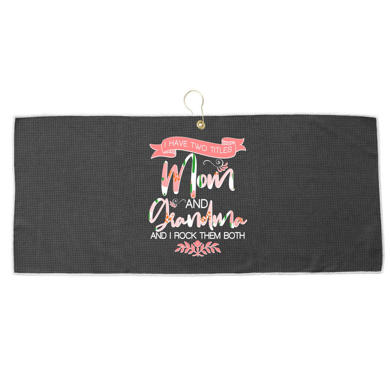 Mother's Day I Have Two Title Mom And Grandma Large Microfiber Waffle Golf Towel