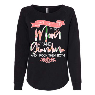 Mother's Day I Have Two Title Mom And Grandma Womens California Wash Sweatshirt