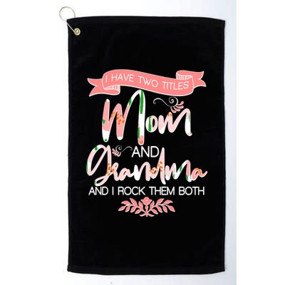 Mother's Day I Have Two Title Mom And Grandma Platinum Collection Golf Towel