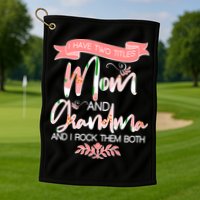 Mother's Day I Have Two Title Mom And Grandma Golf Towel