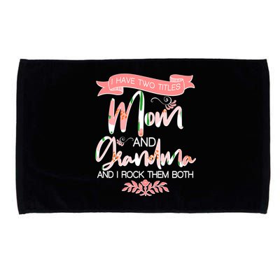 Mother's Day I Have Two Title Mom And Grandma Microfiber Hand Towel