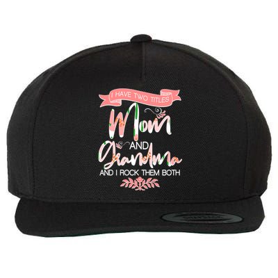 Mother's Day I Have Two Title Mom And Grandma Wool Snapback Cap