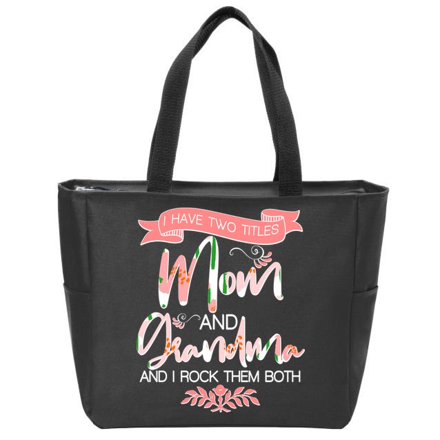 Mother's Day I Have Two Title Mom And Grandma Zip Tote Bag