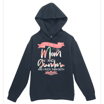 Mother's Day I Have Two Title Mom And Grandma Urban Pullover Hoodie